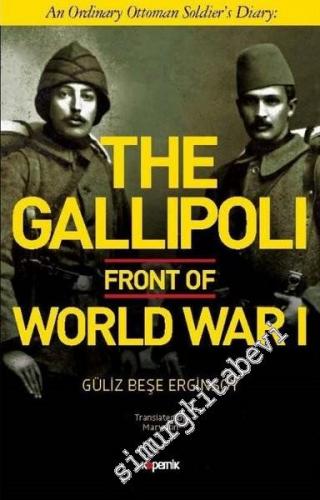 The Gallipoli Front of World War 1 : An Ordinary Ottoman Soldier's Dia