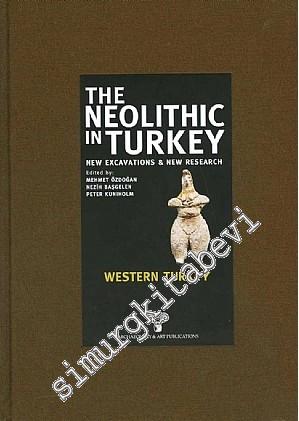 The Neolithic in Turkey 4: New Excavations and New Research - Western 