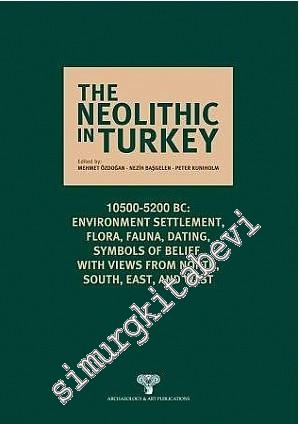 The Neolithic in Turkey 6 - 10500 - 5200 BC Environment, Settlement, F