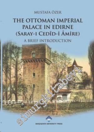 The Ottoman Imperial Palace In Edirne (Saray-ı Cedid Amire): A Brief I