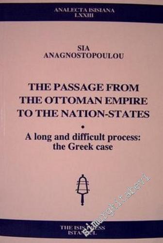 The Passage From The Ottoman Empire to The Nation-States: A Long and D