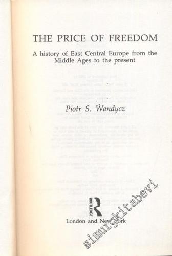 The Price of Freedom: A History of East Central Europe from the Middle