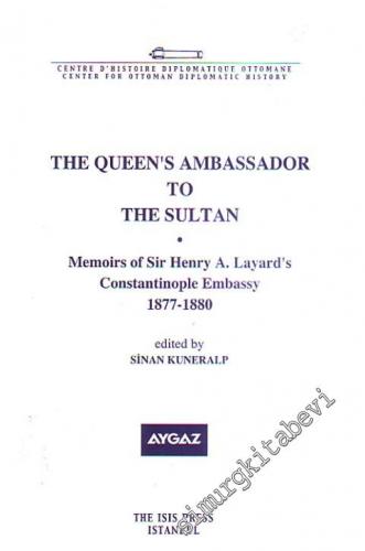The Queen's Ambassador To The Sultan Memoirs of Sir Henry A. Layard's 