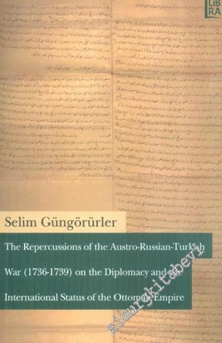 The Repercussions of the Austro - Russian - Turkish War (1736-1739) on
