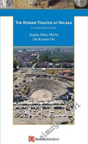 The Roman Theater at Nicaea - An Archaeological Guide