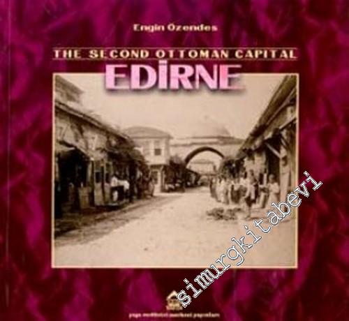 The Second Ottoman Capital Edirne: A Photographic History
