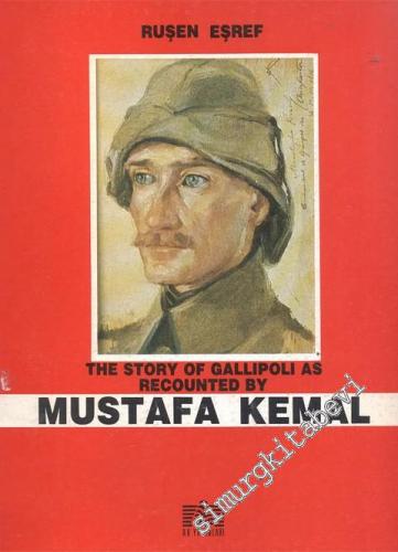 The Story of Gallipoli As Recounted By Mustafa Kemal