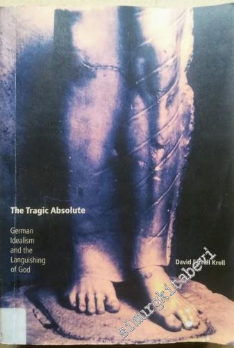 The Tragic Absolute: German Idealism and the Languishing of God (PHOTO