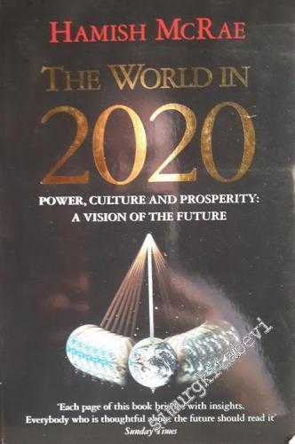 The World in 2020: Power, Culture and Prosperity: A Vision of the Futu