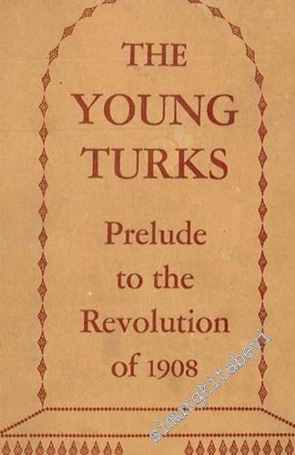 The Young Turks: Prelude To The Revolution of 1908