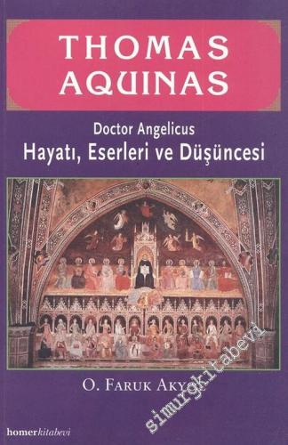 Thomas Aquinas - Doctor Angelicus: Hayatı, Eserleri ve Düşüncesi