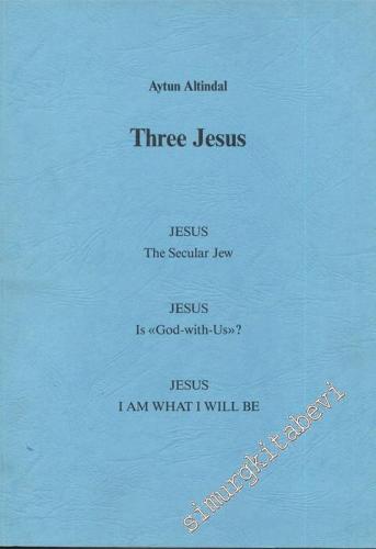 Three Jesus, Jesus The Secular Jew, Jesus Is “God-With-Us”? Jesus I Am