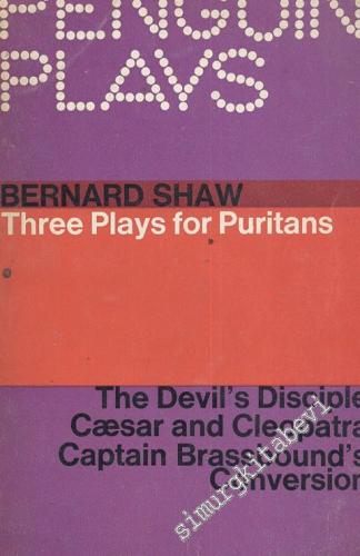 Three Plays For Puritans: the Devil's Disciple Ceasar and Cleopatra Ca