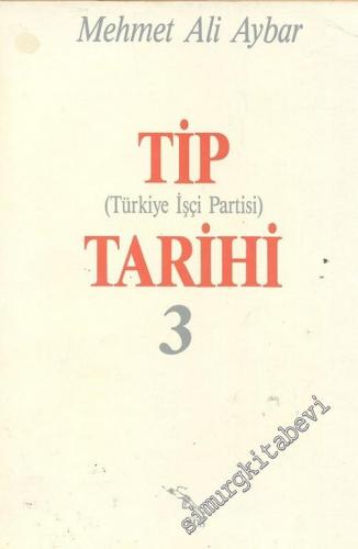 TİP ‘Türkiye İşçi Partisi' Tarihi Cilt 3