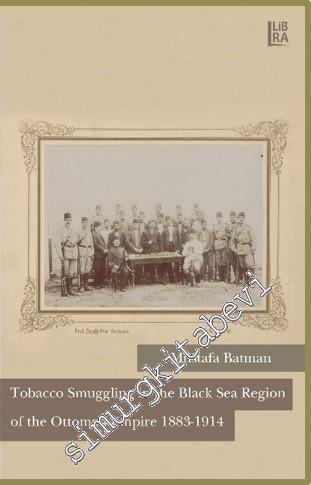 Tobacco Smuggling in The Black Sea Region of The Ottoman Empire 1883 -