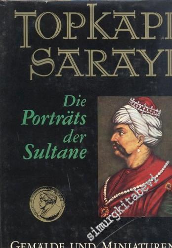 Topkapı Sarayı = Die Portraits der Sultane