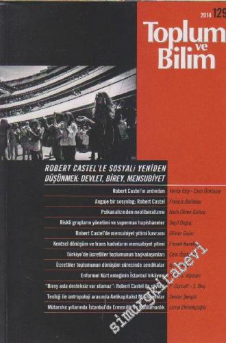 Toplum ve Bilim - Üç Aylık Dergi - Dosya: Robert Castel'le Sosyali Yen