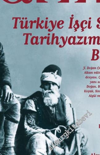 Toplumsal Tarih Dergisi - Dosya: Türkiye İşçi Sınıfı Tarihyazımında Ba