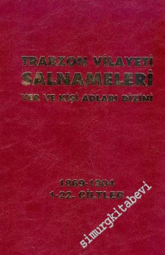 Trabzon Vilayeti Salnameleri Yer ve Kişi Adları Dizini 1869-1904 - 22 