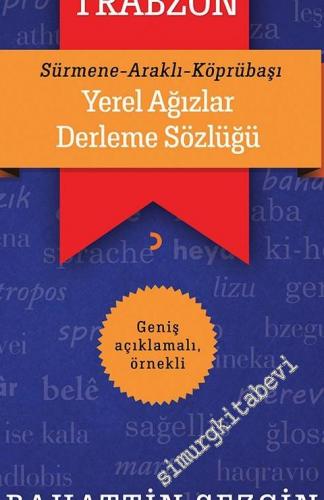 Trabzon Yerel Ağızlar Derleme Sözlüğü: Sürmene, Araklı, Köprübaşı
