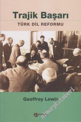 Trajik Başarı: Türk Dil Reformu