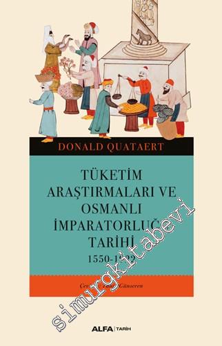 Tüketim Araştırmaları ve Osmanlı İmparatorluğu Tarihi 1550 - 1922