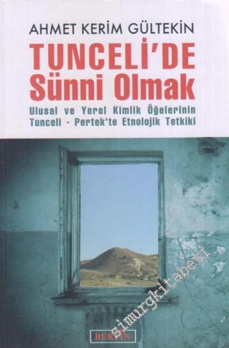 Tunceli'de Sünni Olmak: Ulusal ve Yerel Kimlik Öğelerinin Tunceli - Pe