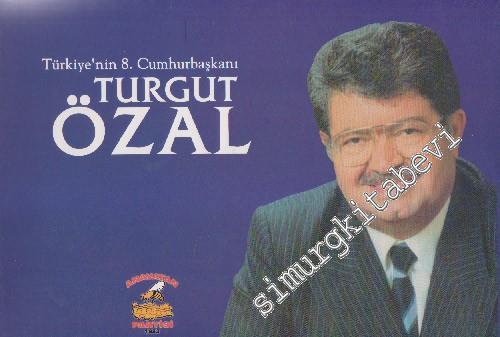 Turgut Özal: Türkiye'nin 8. Cumhurbaşkanı