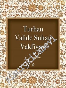 Turhan Valide Sultan Vakfiyesi CİLTLİ