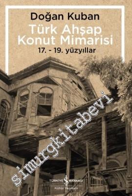 Türk Ahşap Konut Mimarisi: 17. - 19. Yüzyıllar