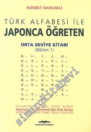 Türk Alfabesi ile Japonca Öğreten Orta Seviye Kitabı (Bölüm 1)