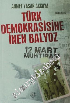 Türk Demokrasisine İnen Balyoz: 12 Mart Muhtırası