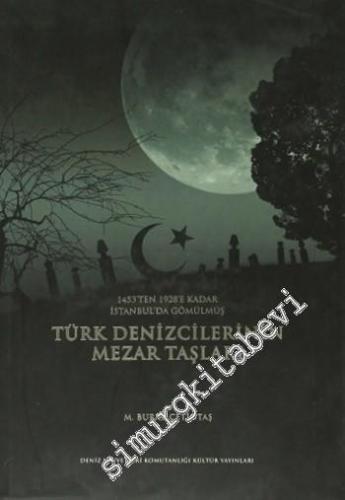 Türk Denizcilerinin Mezar Taşları: (1453'ten 1928'e Kadar)