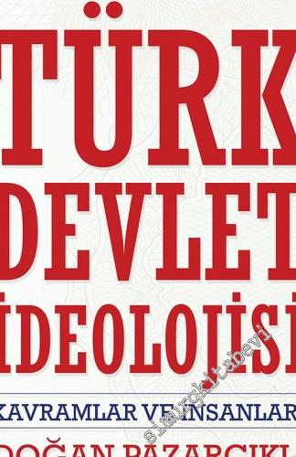 Türk Devlet İdeolojisi: Kavramlar ve İnsanlar