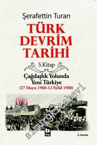 Türk Devrim Tarihi 5: Çağdaşlık Yolunda Yeni Türkiye ( 27 Mayıs 1960 -