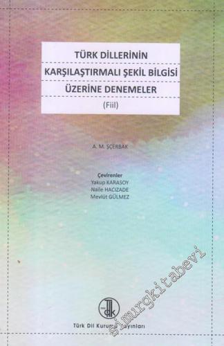 Türk Dillerinin Karşılaştırmalı Şekil Bilgisi Üzerine Denemeler : Fiil
