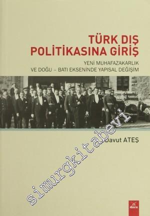 Türk Dış Politikasına Giriş: Yeni Muhafazakarlık ve Doğu - Batı Ekseni