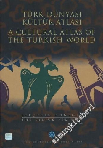 Türk Dünyası Kültür Atlası 2: Selçuklu Dönemi 1 = A Cultural Atlas of 