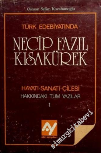 Türk Edebiyatında Necip Fazıl Kısakürek: Hayatı, Sanatı, Çilesi, Hakkı