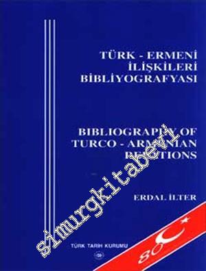 Türk - Ermeni İlişkileri Bibliyografyası = Bibliography of Turco - Arm