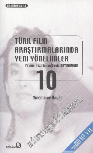 Türk Film Araştırmalarında Yeni Yönelimler 10: Sinema ve Hayat