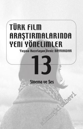 Türk Film Araştırmalarında Yeni Yönelimler 13: Sinema ve Ses