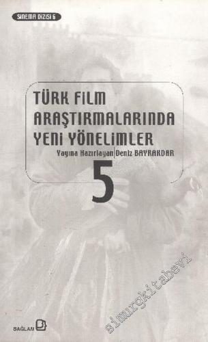 Türk Film Araştırmalarında Yeni Yönelimler 5: Sinema ve Tarih