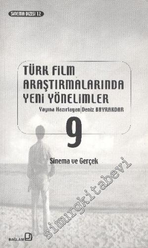 Türk Film Araştırmalarında Yeni Yönelimler 9: Sinema ve Gerçek