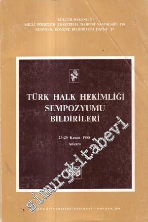 Türk Halk Hekimliği Sempozyumu Bildirileri 23 - 25 Kasım 1988