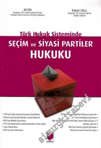 Türk Hukuk Sisteminde Seçim ve Siyasi Partiler Hukuku