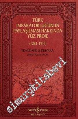 Türk İmparatorluğunun Paylaşılması Hakkında Yüz Proje 1281 - 1913