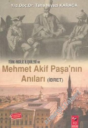 Türk İngiliz İlişkileri ve Mehmet Akif Paşa'nın Anıları ( İbret )