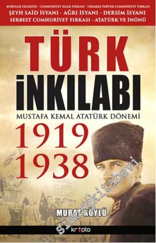 Türk İnkılabı: Mutafa Kemal Atatürk Dönemi 1919 - 1938