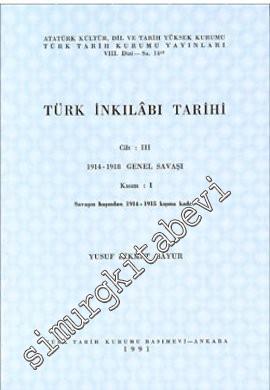 Türk İnkılabı Tarihi Cilt: III Kısım 1: 1914 - 1918 Genel Savaşı Savaş